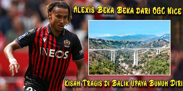 Alexis-Beka-Beka-dari-OGC-Nice-Kisah-Tragis-di-Balik-Upaya-Bunuh-Diri